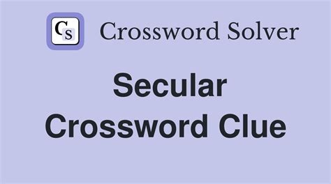 another word for secular|crossword clue secular.